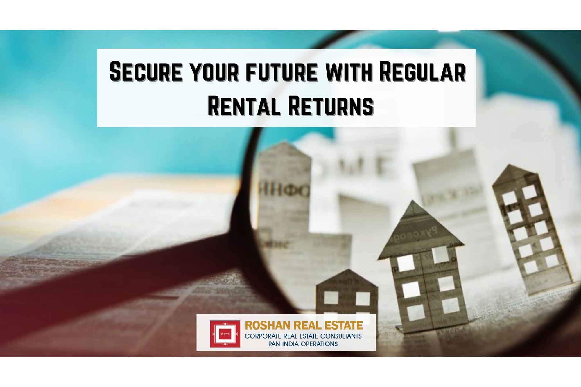 Secure your future with Regular Rental Returns